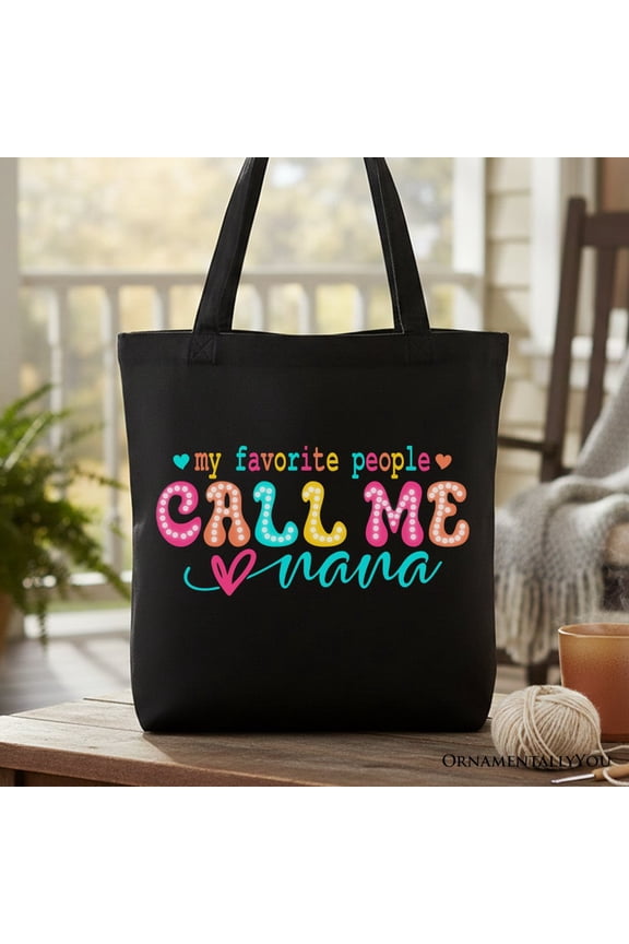 My Favorite People Call Me Nana Canvas Tote Bag, Gift for Fun and Proud Grandmothers