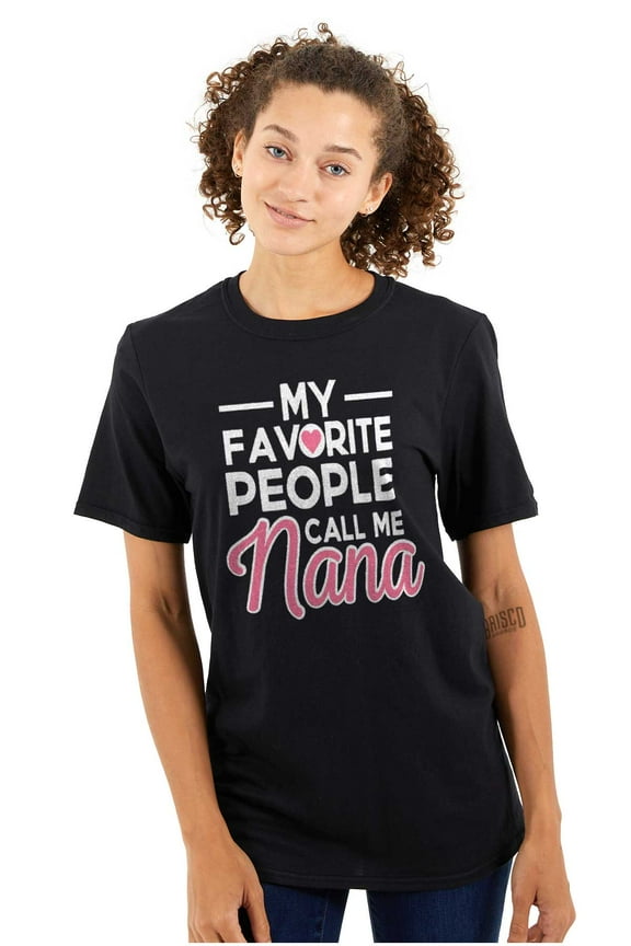 My Favorite People Call Me Nana Cute Women's Graphic T Shirt Tees Brisco Brands M