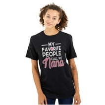 My Favorite People Call Me Nana Cute Women's Graphic T Shirt Tees Brisco Brands S