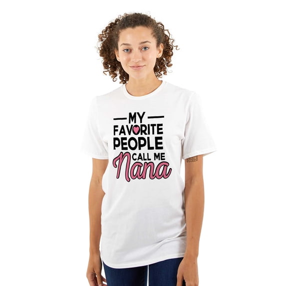 My Favorite People Call Me Nana Cute Women's Graphic T Shirt Tees Brisco Brands X