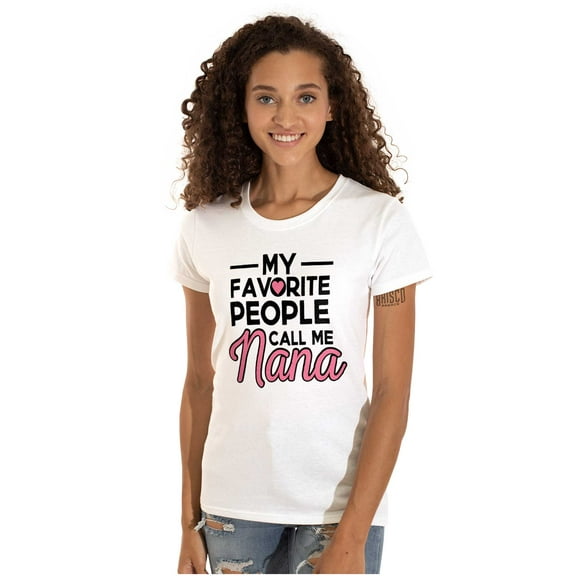 My Favorite People Call Me Nana Cute Womens Slim Fit Graphic Tee Brisco Brands M