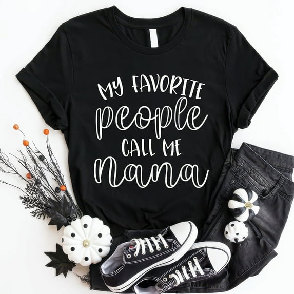 My Favorite People Call Me Nana Shirt – Grandma Shirt – Nana Tee – Pregnancy Announcement – Mother’s Day Gift – Grandma Gift