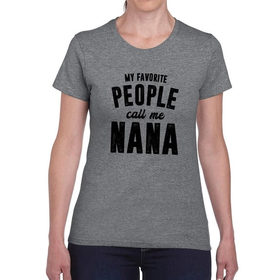 My Favorite People Call Me Nana T-Shirt Women -Smartprints Designs, Female Large