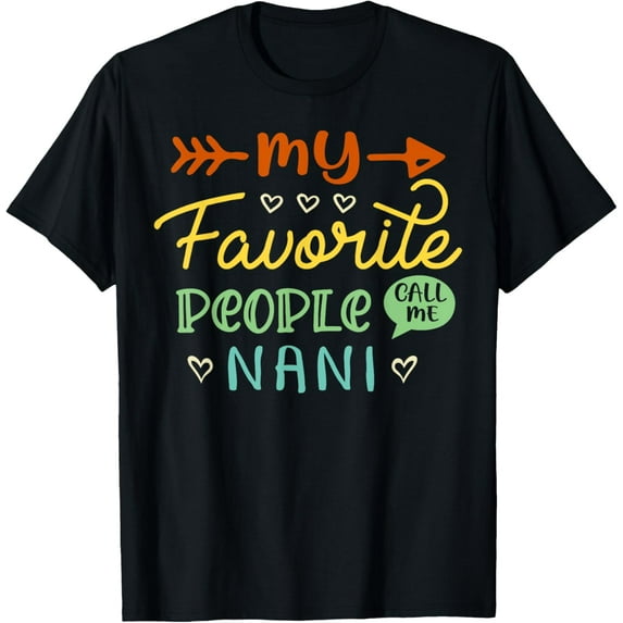 My Favorite People Call Me Nani Cute Nani Gifts Mother's Day T-Shirt