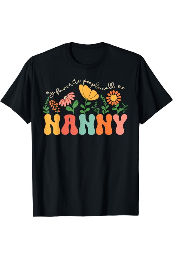 My Favorite People Call Me Nanny Mothers Day T-Shirt