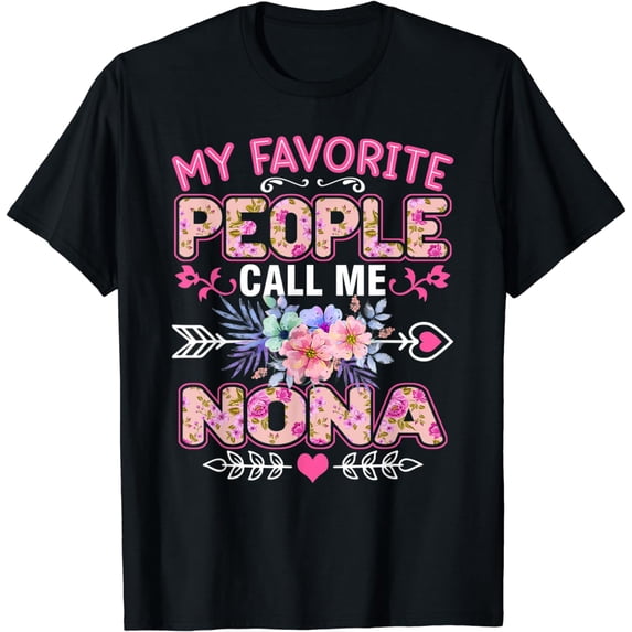 My Favorite People Call Me Nona Shirt Funny Mother's Day T-Shirt