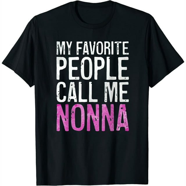 My Favorite People Call Me Nonna TShirt Mother'S Day Shirt TShirt