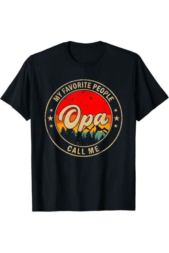 My Favorite People Call Me Opa For Papa Grandpa T-Shirt
