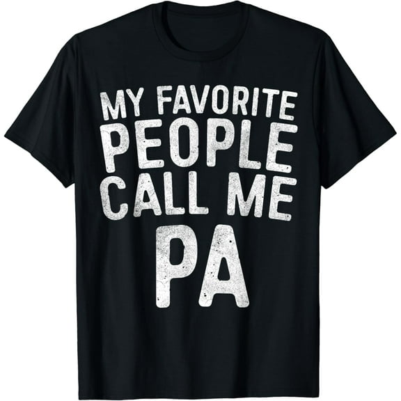 My Favorite People Call Me PA T-Shirt Father's Day Shirt T-Shirt