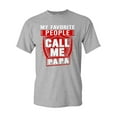 thumbnail image 1 of My Favorite People Call Me Papa Father Funny Humor DT Adult T-Shirt Tee, 1 of 2
