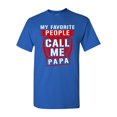 thumbnail image 1 of My Favorite People Call Me Papa Father Funny Humor DT Adult T-Shirt Tee, 1 of 2