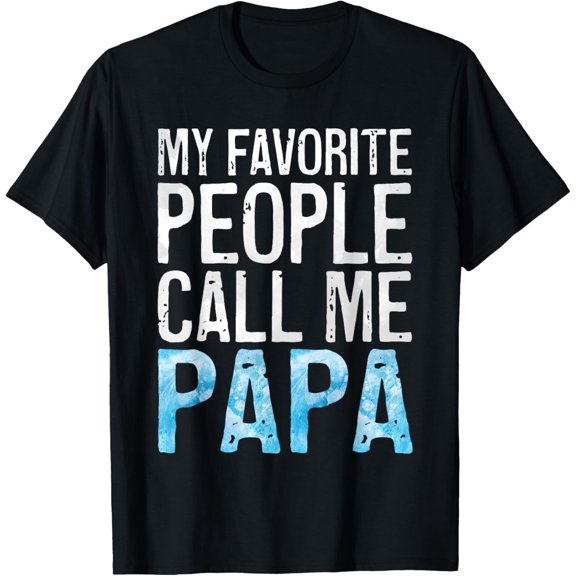 My Favorite People Call Me Papa T-Shirt Father's Day Shirt T-Shirt