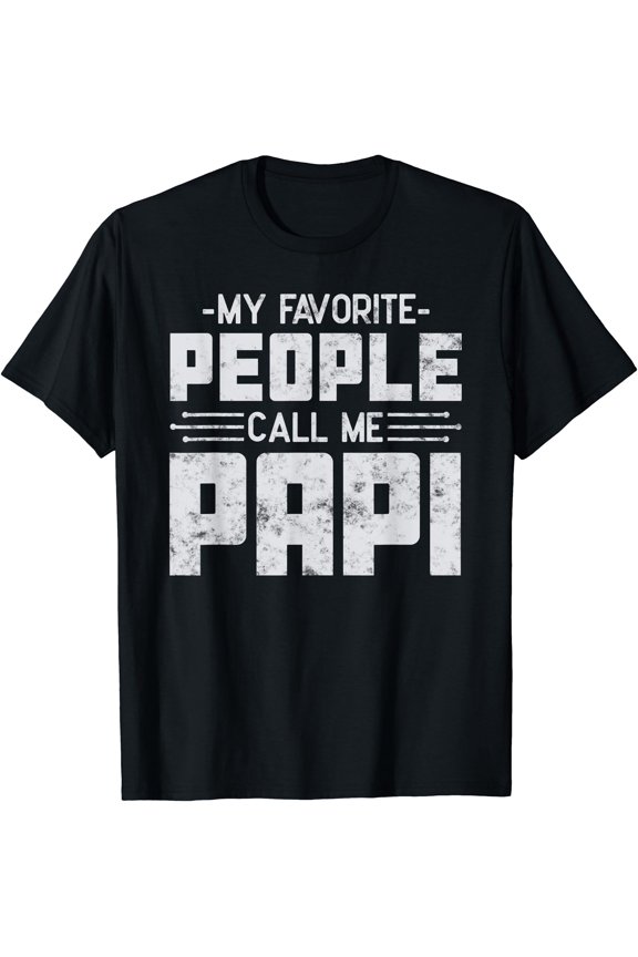 My Favorite People Call Me Papi Father’S Day Gift Grandpa T-Shirt