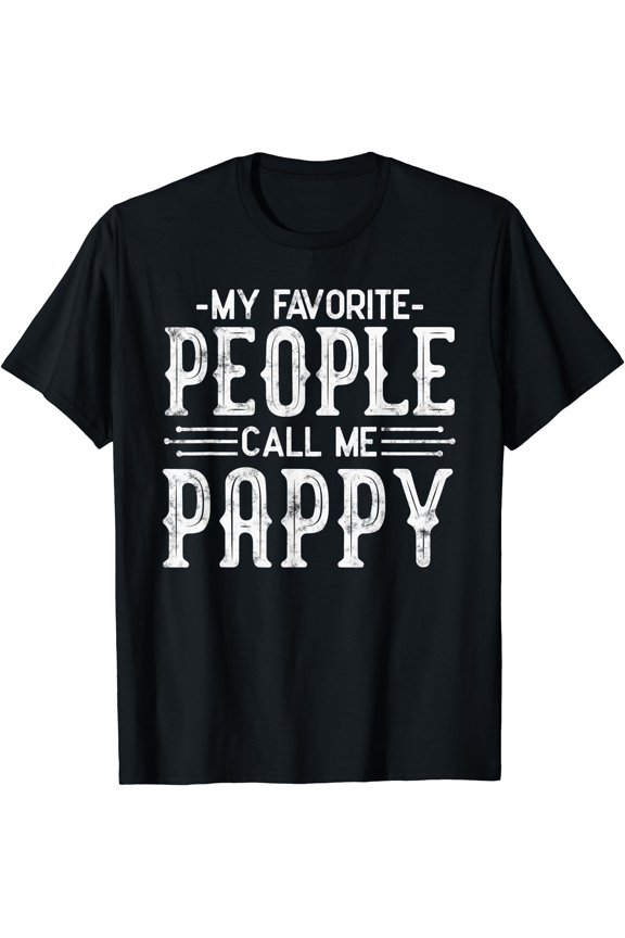 My Favorite People Call Me Pappy Funny Humor Gifts Pappy T-Shirt