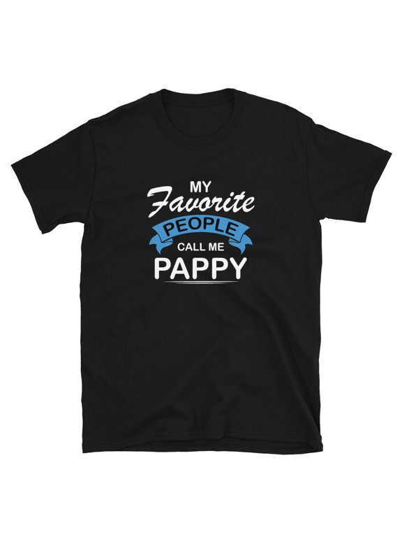 My Favorite People Call Me Pappy Gift For Fathers Birthday T-Shirt