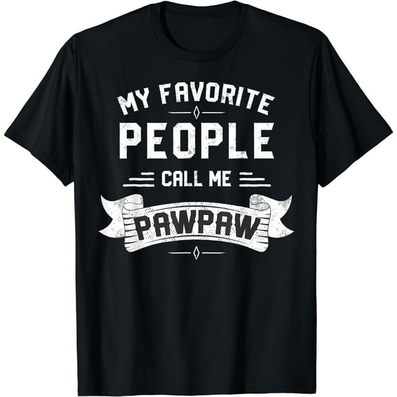 My Favorite People Call Me Pawpaw Shirt T-Shirt