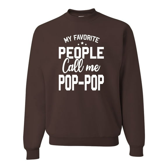 My Favorite People Call Me Pop-Pop Father Dad Grandpa Gift | Mens Father's Day Crewneck Sweatshirt, Brown, Large