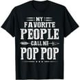 thumbnail image 1 of My Favorite People Call Me Pop Pop Funny Father's Day T-ShirtMen and women, Black T-shirt, size: Extra large, 1 of 4