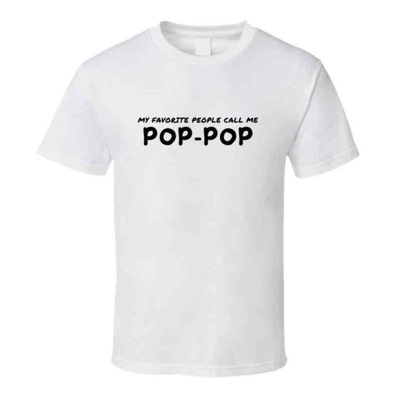 My Favorite People Call Me Pop Pop - Statement T-Shirt for Grandpas | Men's Gift Tee