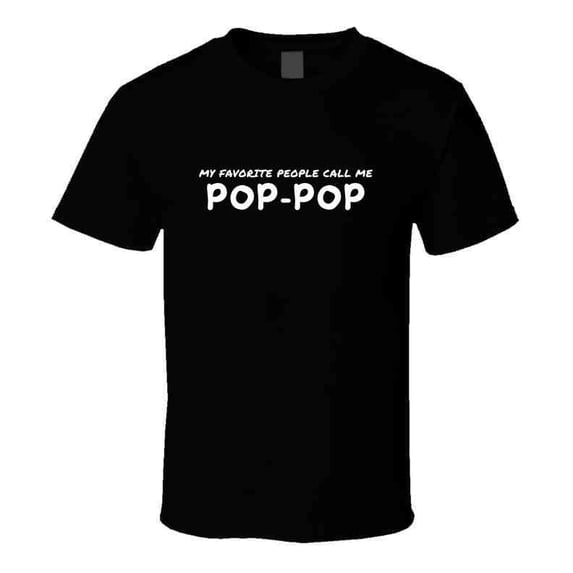 My Favorite People Call Me Pop Pop - Statement T-Shirt for Grandpas | Men's Gift Tee