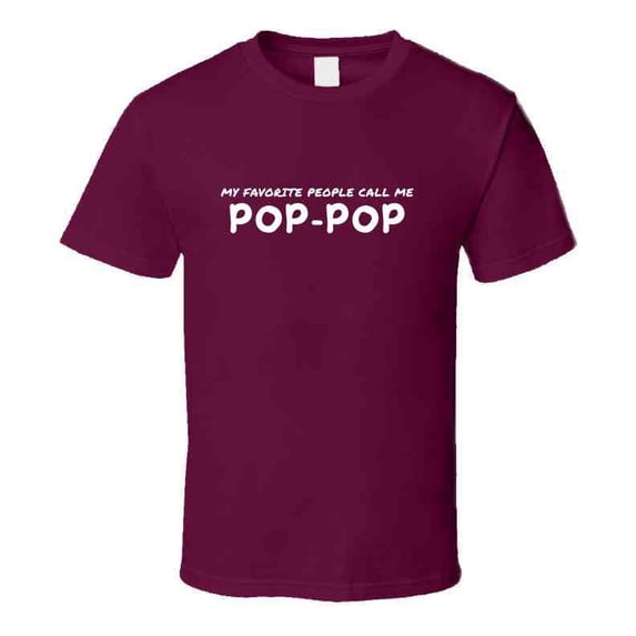 My Favorite People Call Me Pop Pop - Statement T-Shirt for Grandpas | Men's Gift Tee