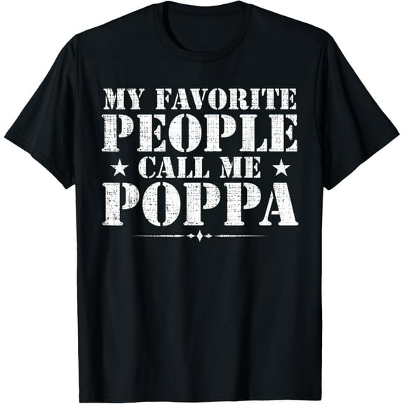 My Favorite People Call Me Poppa Funny Father's Day Gift T-Shirt