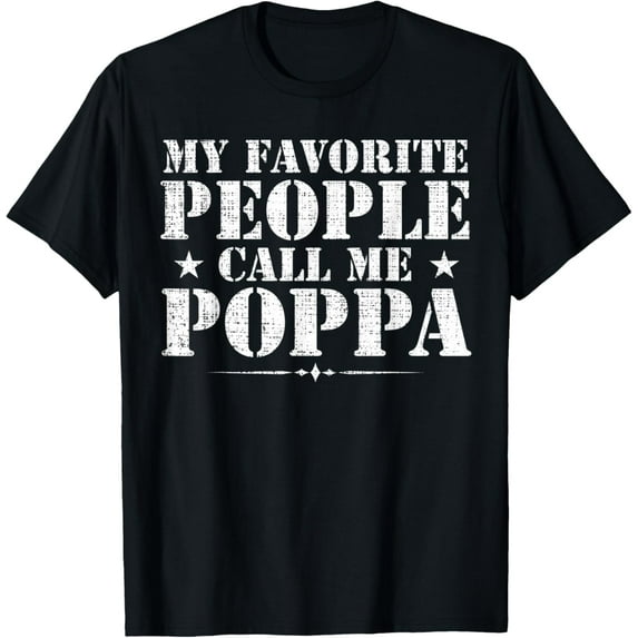 My Favorite People Call Me Poppa Funny Father's Day Gift T-Shirt
