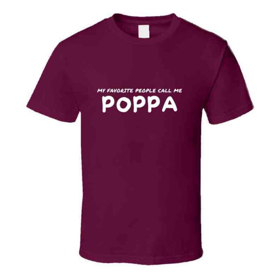 My Favorite People Call Me Poppa - Statement T-Shirt for Dads and Grandfathers | Mens