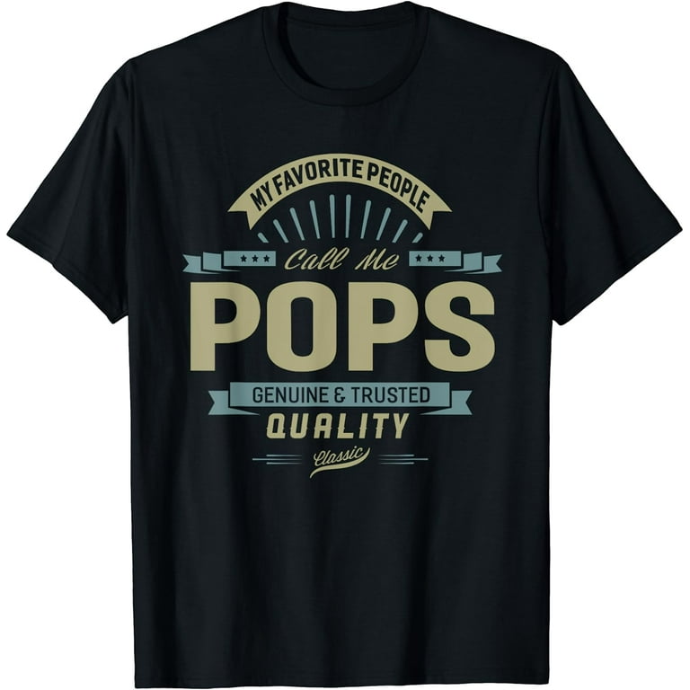 My Favorite People Call Me Pops T-Shirt Gift Grandpa Father My Favorite People Call Me Pops T-Shirt Gift Grandpa Father