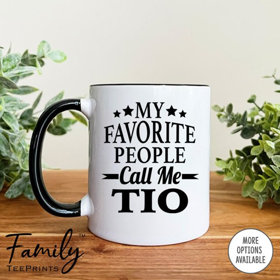 My Favorite People Call Me Tio Coffee Mug Tio Gift Gift For Tio Tio Mug