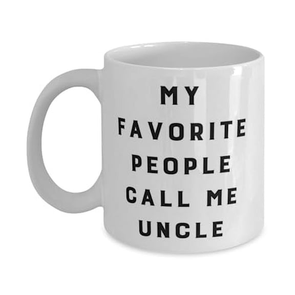My Favorite People Call Me Uncle 15oz Mug, Uncle Present From, Gag Cup For, Gift ideas, Gift baskets, Unique gifts, Thoughtful gifts, Personalized gifts, Lastminute gifts, Handmade gifts