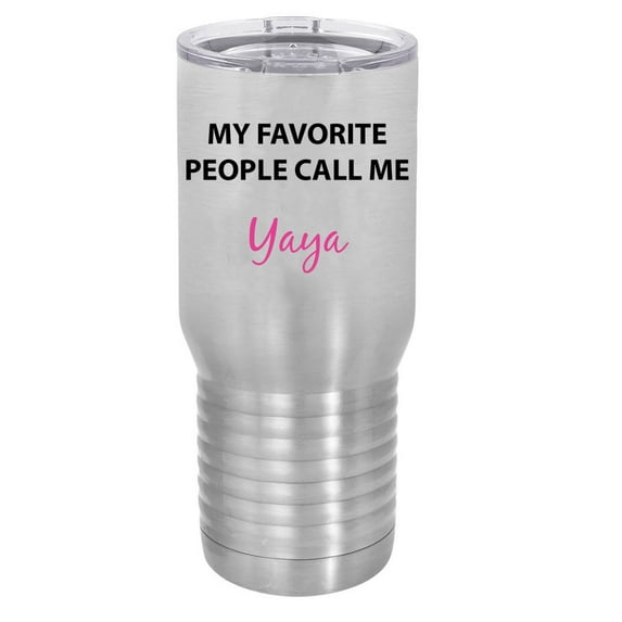 My Favorite People Call Me Yaya Silver Stainless Steel Vacuum Insulated 20 Oz Travel Tumbler Coffee Mug with Clear Lid, Silver