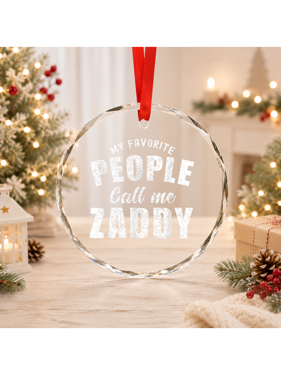 My Favorite People Call Me Zaddy Cool Daddy Swag Dad Classic Theme Everyday Message Glass Ornament