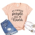 thumbnail image 1 of My Favorite People Shirt Grandma Shirts Granny Tee Call Me Nana T-shirt Grandmother Top Mothers Day Tshirt Family Gift, 1 of 3