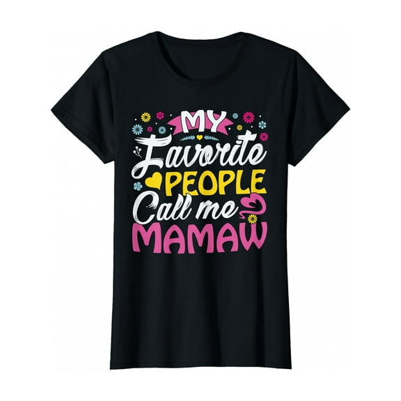My Favorite People call me Mamaw Cute Mamaw Gifts Mamaw T-Shirt