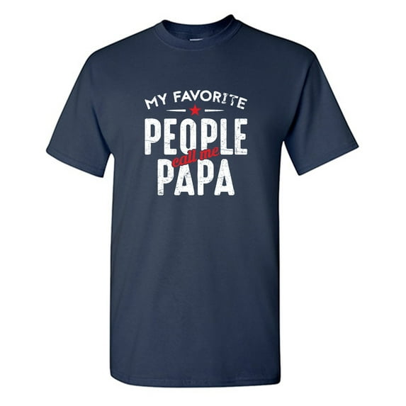 My Favorite Peple Call Me Pap* Sarcastic Humor Graphic Tees Gift For Mens Novelty Funny T Shirt