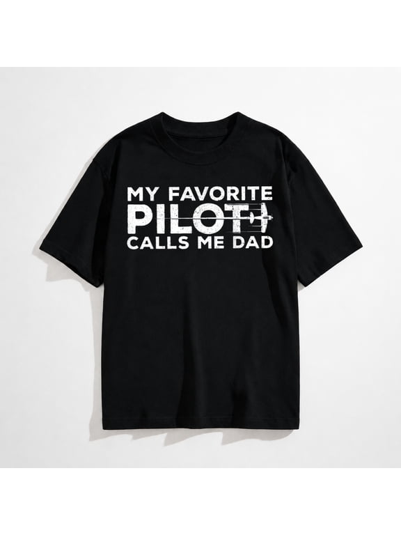 My Favorite Pilot Calls Me Dad Graphic T-Shirt, Aviator Dad Casual Tee