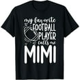 thumbnail image 1 of My Favorite Player Calls Me Mimi - Grandma Football T-Shirt, 1 of 3