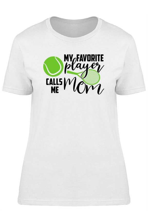My Favorite Player Calls Me Mom T-Shirt Women -Image by Shutterstock, Female Medium