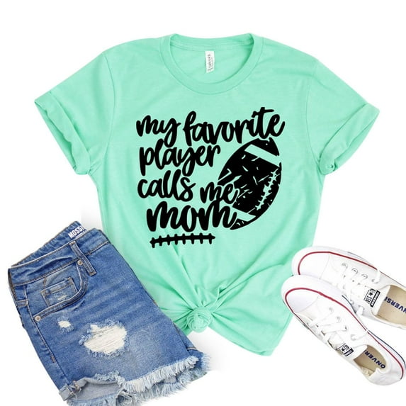 My Favorite Player Calls Me Mom T-shirt Mother's Day Gift Baseball Shirts Football Tshirt Women's Soccer Shirt