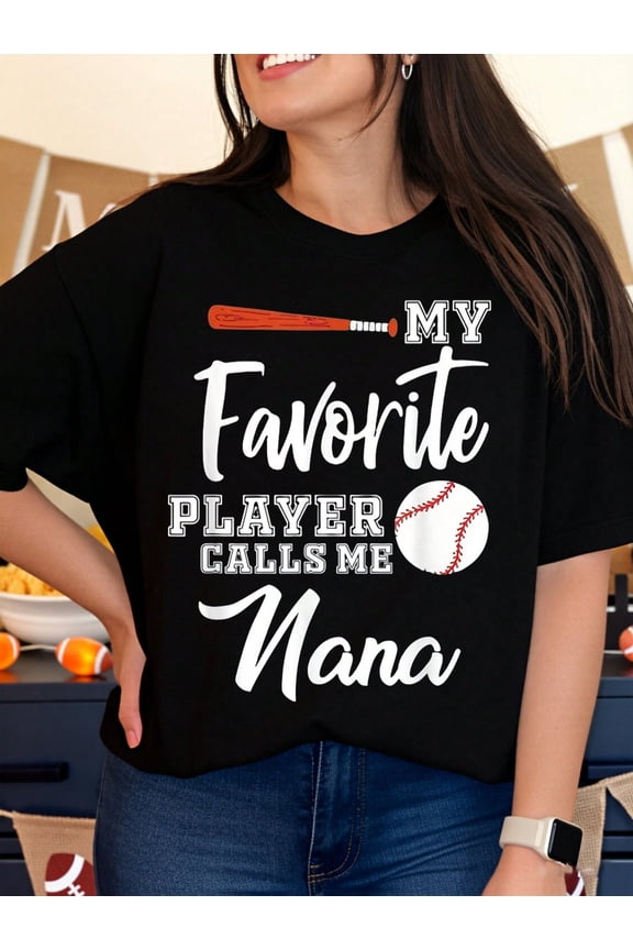 My Favorite Player Calls Me Nana Baseball Shirt For Grandmother Gift Baseball Fan Mom And Grandma T-Shirt Women's Casual Top