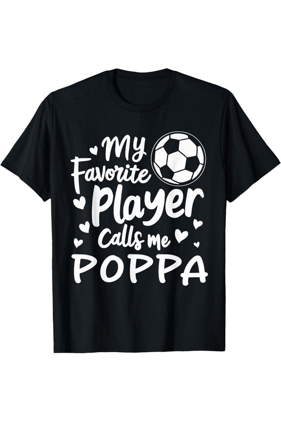 My Favorite Player Calls Me Poppa Soccer Ball T-Shirt