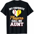 My Favorite Players Call Me Aunt Baseball Softball Gift Idea T-Shirt ...