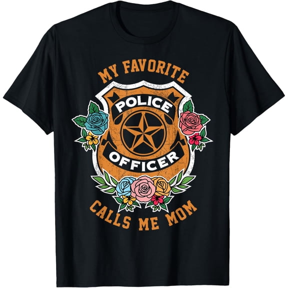 My Favorite Police Officer Calls Me Mom, Cop For Women T-Shirt
