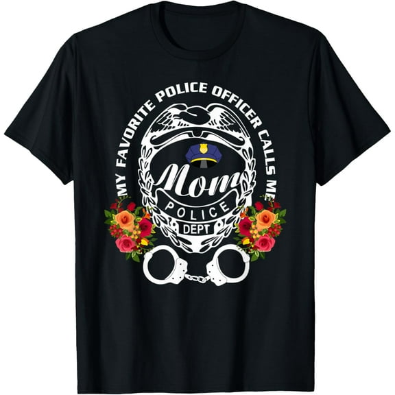 My Favorite Police Officer Calls Me Mom, Cop For Women T-Shirt