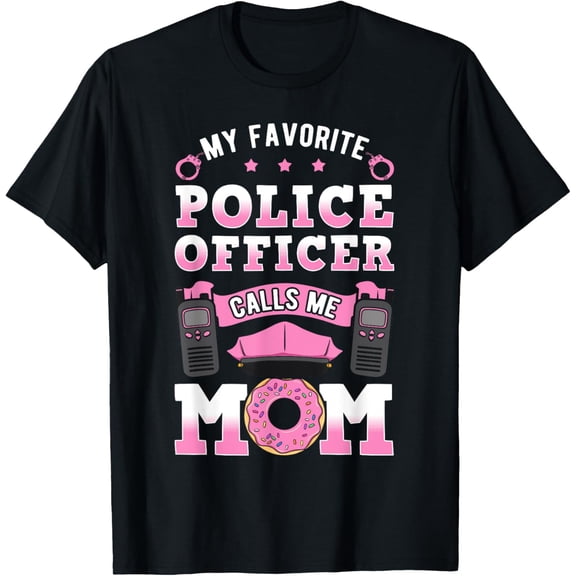 My Favorite Police Officer Calls Me Mom Cop Mother's Day T-Shirt