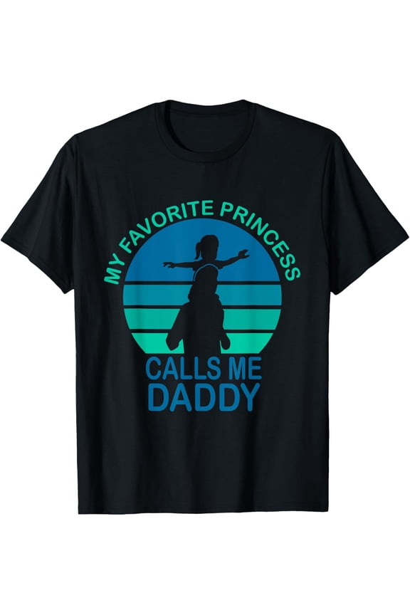 My Favorite Princess Calls Me Daddy Cool Daddy Daughter T-Shirt