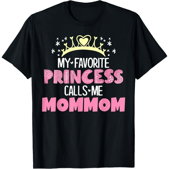 My Favorite Princess Calls Me Mom-Mom Funny Cute Grandma T-Shirt