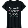 thumbnail image 1 of My Favorite Princess Calls Me Mommy Princess Mom Gift T-Shirt, 1 of 4