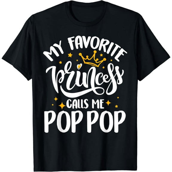My Favorite Princess Calls Me Pop Pop Funny Father’s Day T-Shirt